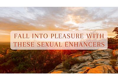 Fall Into Pleasure with These Sexual Enhancers