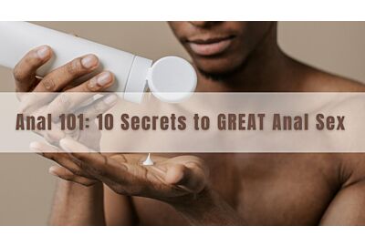 Anal 101: A Beginner’s Guide to Safety, Lube, and Pleasure