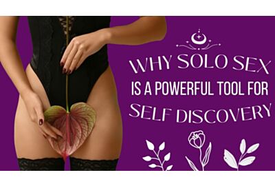 Why Solo Sex is a Powerful Tool for Self Discovery