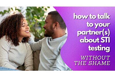 How to Talk to Your Partner(s) About STI Testing—Without the Shame ...
