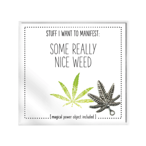 Some Really Nice Weed, Stuff I Want to Manifest Card w Charm