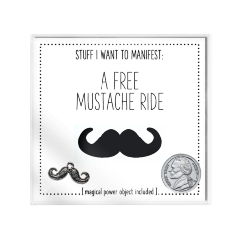 A Free Mustache Ride, Stuff I Want to Manifest Card w Charm