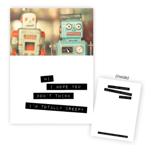 (Robots) I Hope You Don’t Think Im Totally Creepy Card